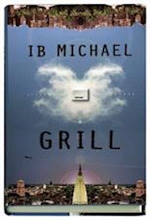 Cover for Ib Michael · Grill (Gebundesens Buch) [1. Ausgabe] (2005)