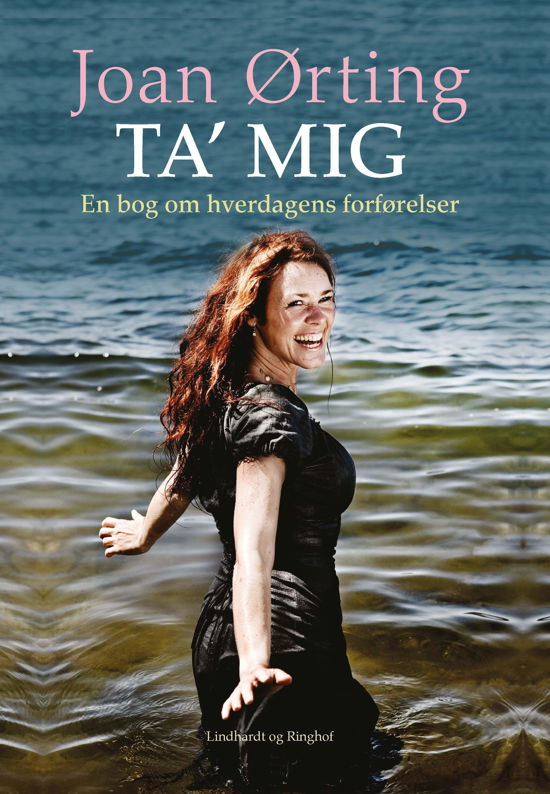 Cover for Joan Ørting · Ta' mig - en bog om hverdagens forførelser (Heftet bok) [5. utgave] (2019)