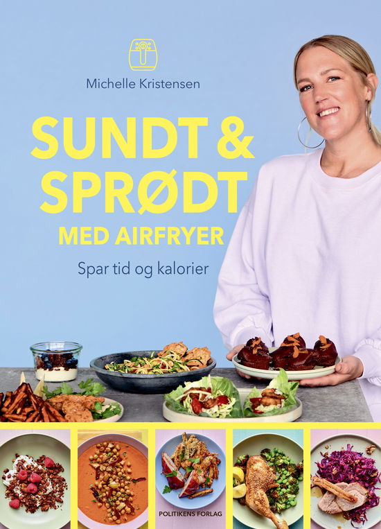 Sundt & sprødt med airfryer - Michelle Kristensen - Bøker - Politikens Forlag - 9788740089202 - 6. desember 2023