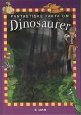 Fantastiske Fakta: Fantastiske fakta om dinosaurer - Claude Bogaert - Bøger - Forlaget Bolden - 9788771063202 - 1. oktober 2012