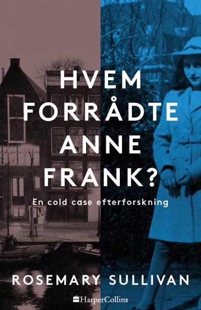 Cover for Rosemary Sullivan · Hvem forrådte Anne Frank (Bound Book) [1.º edición] (2022)