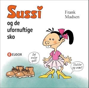 Cover for Frank Madsen · Sussi og de ufornuftige sko (Bound Book) [1. Painos] (2021)