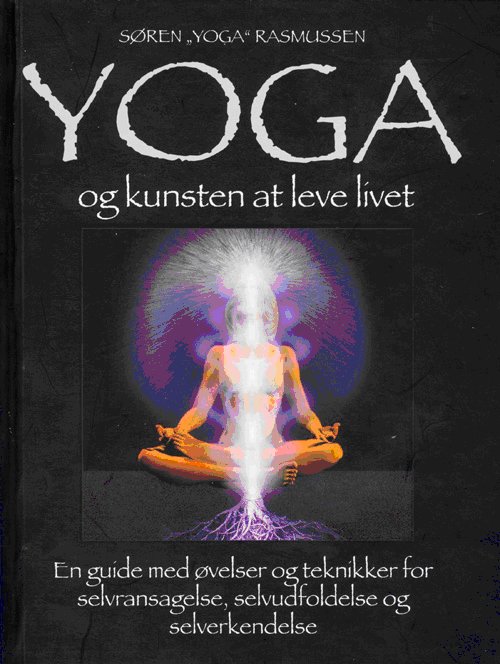 Cover for Søren &quot;Yoga&quot; Rasmussen · YOGA og kunsten at leve livet (Paperback Book) [1th edição] (2009)