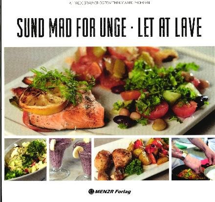 Cover for Frede Bräuner og Tom Thinggaard Pedersen · Sund mad for unge - let at lave (Spiral Book) [1er édition] (2017)