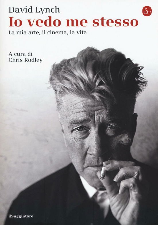 Cover for David Lynch · Io Vedo Me Stesso. La Mia Arte, Il Cinema, La Vita (Buch)
