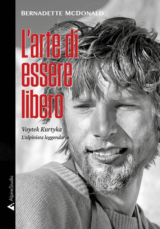 Cover for Bernadette McDonald · L' Arte Di Essere Libero. Voytek Kurtyka. L'alpinista Leggendario (Book)