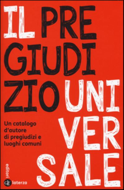 Il pregiudizio universale. Un catalogo d'autore di pregiudizi e [...] - Igiaba Scego - Gadżety - Laterza - 9788858126202 - 17 listopada 2016