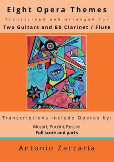 Cover for Antonio Zaccaria · Eight opera themes transcribed and arranged for two guitars and Bb clarinet / flute (Paperback Book) (2015)