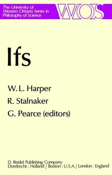 W L Harper · IFS: Conditionals, Belief, Decision, Chance and Time - The Western Ontario Series in Philosophy of Science (Paperback Book) [1981 edition] (1980)