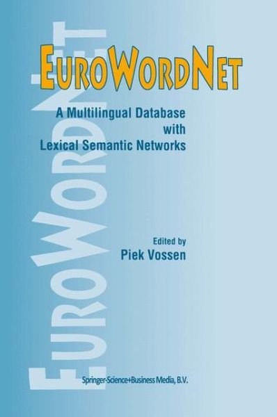 Piek Vossen · EuroWordNet: A multilingual database with lexical semantic networks (Paperback Book) [Softcover reprint of the original 1st ed. 1998 edition] (2010)