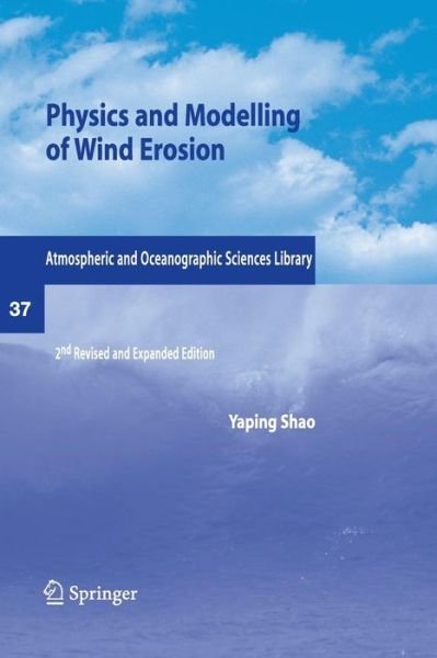 Cover for Yaping Shao · Physics and Modelling of Wind Erosion - Atmospheric and Oceanographic Sciences Library (Paperback Bog) [2nd Ed. Softcover of Orig. Ed. 2008 edition] (2010)