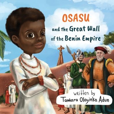 Cover for Tamkara Adun · Osasu and the Great Wall of the Benin Empire (Paperback Book) (2021)