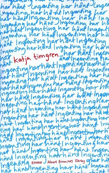 Cover for Katja Timgren · Ingenting har hänt (ePUB) (2016)