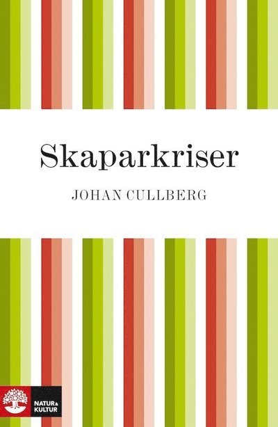 Skaparkriser - Johan Cullberg - Kirjat - Natur & Kultur Allmänlitt. - 9789127182202 - keskiviikko 1. maaliskuuta 2023