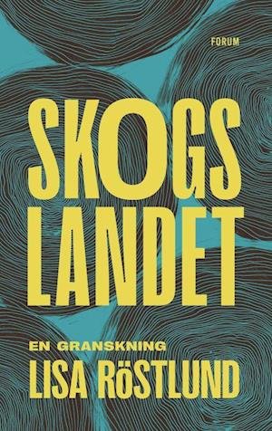 Cover for Lisa Röstlund · Skogslandet : en granskning (Map) (2022)