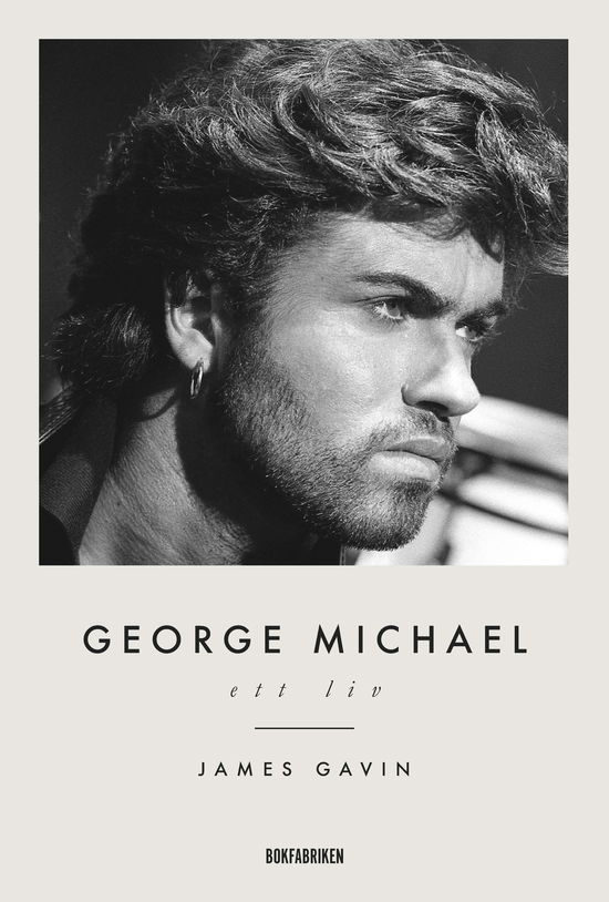 George Michael : ett liv - James Gavin - Books - Bokfabriken - 9789180312202 - October 2, 2023