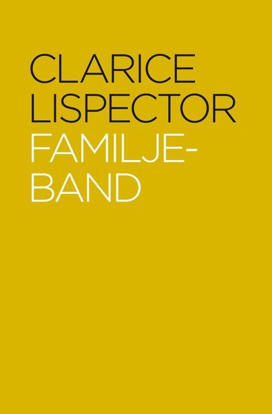 Familjeband - Clarice Lispector - Livros - Bokförlaget Tranan - 9789186307202 - 21 de março de 2012