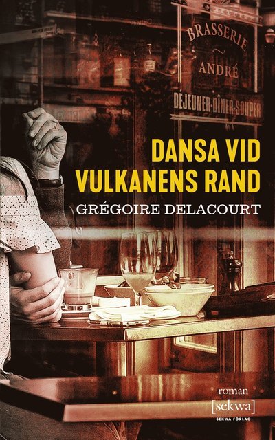 Cover for Grégoire Delacourt · Dansa vid vulkanens rand (Bok) (2018)