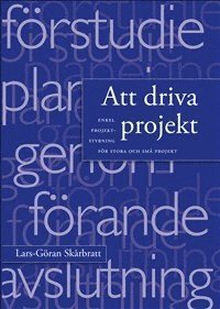 Cover for Lars-Göran Skårbratt · Att driva projekt : enkel projektstyrning för stora och små projekt (Book) (2009)