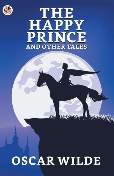 The Happy Prince And Other Tales - Oscar Wilde - Livres - True Sign Publishing House - 9789354623202 - 5 juillet 2021