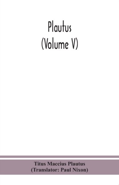 Plautus (Volume V) - Titus Maccius Plautus - Books - Alpha Edition - 9789390359202 - September 2, 2020