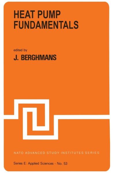 Cover for J Berghmans · Heat Pump Fundamentals: Proceedings of the NATO Advanced Study Institute on Heat Pump Fundamentals, Espinho, Spain, September 1-12, 1980 - Nato Science Series E: (Paperback Book) [Softcover reprint of the original 1st ed. 1983 edition] (2012)