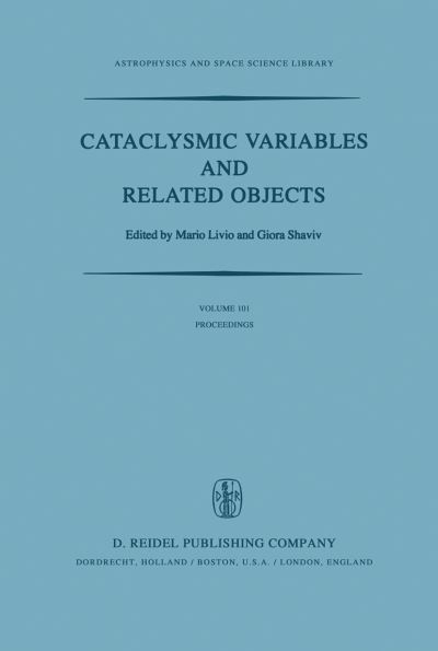 Cover for M Livio · Cataclysmic Variables and Related Objects: Proceedings of the 72nd Colloquium of the International Astronomical Union Held in Haifa, Israel, August 9-13, 1982 - Astrophysics and Space Science Library (Paperback Book) [Softcover reprint of the original 1st ed. 1983 edition] (2011)