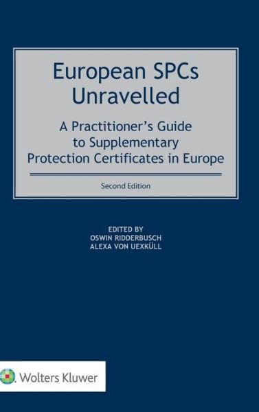Oswin Ridderbusch · European SPCs Unravelled: A Practitioner's Guide to Supplementary Protection Certificates in Europe (Hardcover Book) (2021)