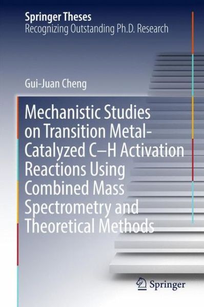 Cover for Cheng · Mechanistic Studies on Transition Metal Catalyzed C H Activation Reactions Using (Book) [1st ed. 2017 edition] (2017)