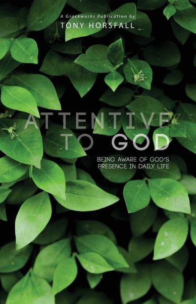 Cover for Tony Horsfall · Attentive to God: Being Aware of God's Presence in Daily Life (Paperback Book) (2019)