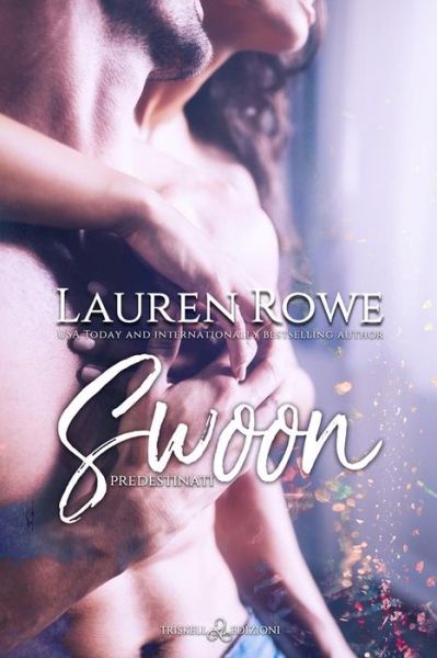 Cover for Lauren Rowe · Swoon. Predestinati (Book)