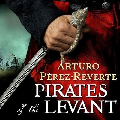Cover for Arturo Pérez-Reverte · Pirates of the Levant (CD) (2010)