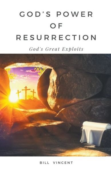Cover for Bill Vincent · God's Power of Resurrection: God's Great Exploits (Taschenbuch) (2022)