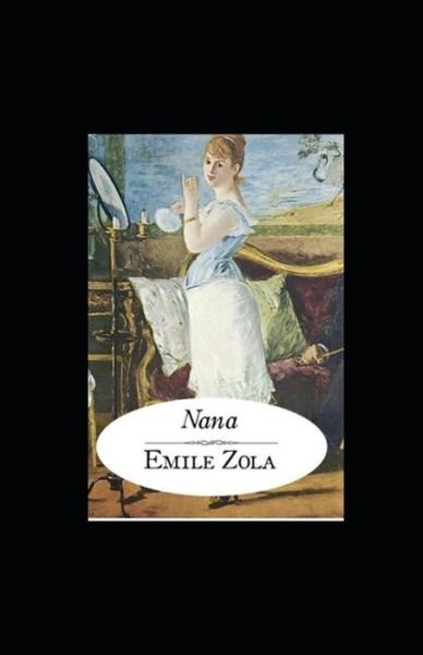 Nana (Kommentiert) - Emile Zola - Bücher - Independently Published - 9798420069202 - 20. Februar 2022