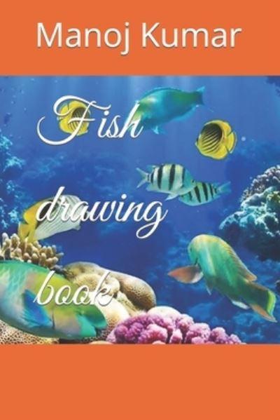 Cover for Manoj Kumar · Fish drawing book (Paperback Book) (2022)