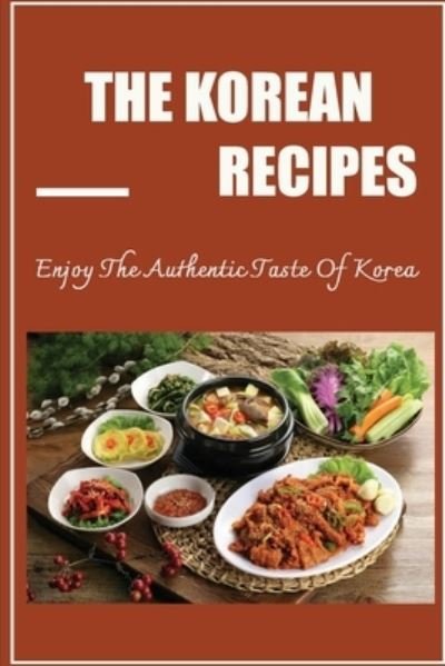 Cover for Amazon Digital Services LLC - KDP Print US · The Korean Recipes (Paperback Book) (2022)