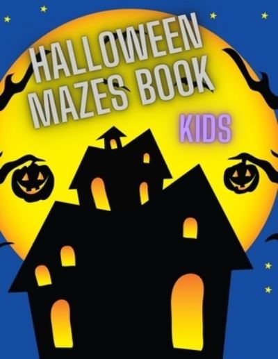 Cover for Ne Ricks · Halloween Mazes Book: For Kids (Paperback Book) (2021)