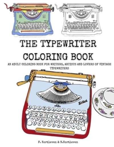 Cover for N Kortleven · The Typewriter Coloring Book: An adult colouring book for writers, creatives and lovers of vintage typewriters (Paperback Book) (2021)