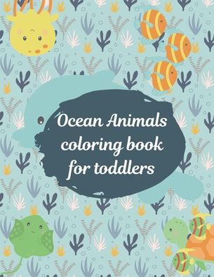 Cover for Mark Fisher · Ocean animals coloring book for toddlers (Pocketbok) (2020)