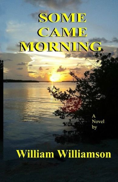 Some Came Morning - William Williamson - Bücher - Independently Published - 9798610123202 - 20. Februar 2020
