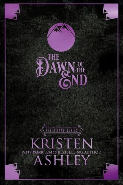 The Dawn of the End - Rising - Kristen Ashley - Books - Independently Published - 9798657740202 - July 6, 2020