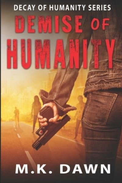 Demise of Humanity - M K Dawn - Books - Independently Published - 9798670846202 - August 6, 2020