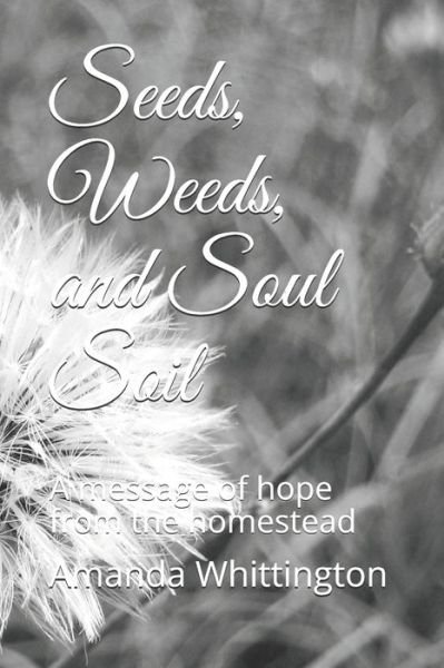 Cover for Amanda Whittington · Seeds, Weeds, and Soul Soil (Paperback Bog) (2020)