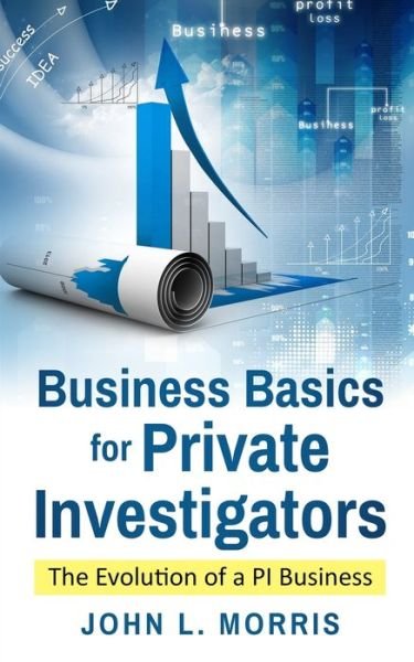 Cover for John Morris · Business Basics for Private Investigators: The Evolution of a PI Business - How to Be a Private Investigator (Paperback Bog) (2020)