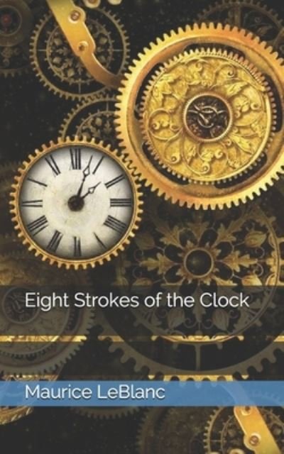 Cover for Maurice LeBlanc · Eight Strokes of the Clock (Pocketbok) (2021)