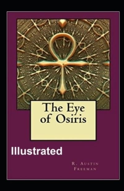 Cover for R Austin Freeman · The Eye of Osiris Illustrated (Paperback Bog) (2021)