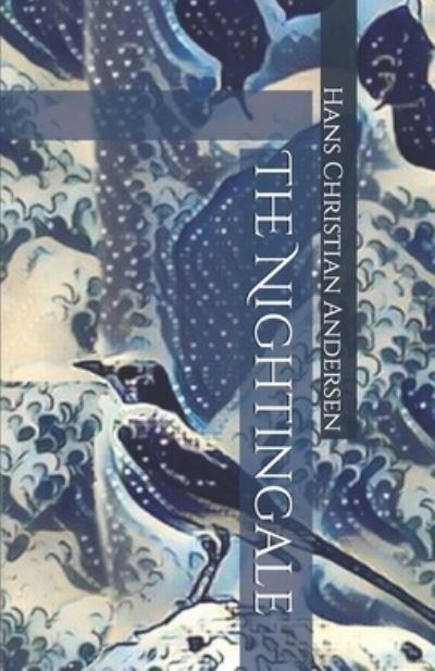 The Nightingale - Hans Christian Andersen - Books - Independently Published - 9798732021202 - April 2, 2021