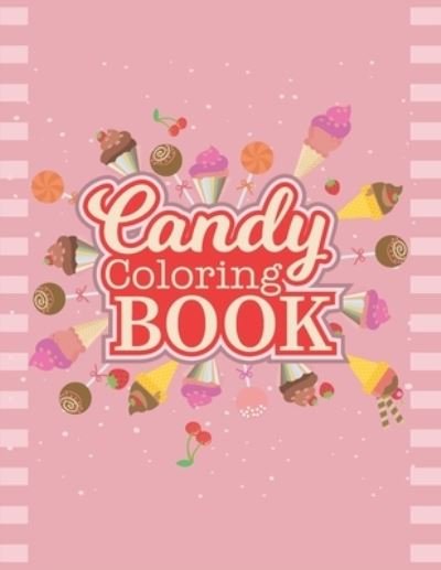 Cover for Mridha Press · Candy Coloring Book: Delicious Candy, Lollipop, Chocolate Coloring Book For Boys, Girls and Toddlers. (Paperback Bog) (2021)