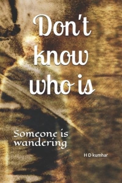 Cover for H D Kumhar · Don't know who is: Someone is wandering (Paperback Bog) (2021)