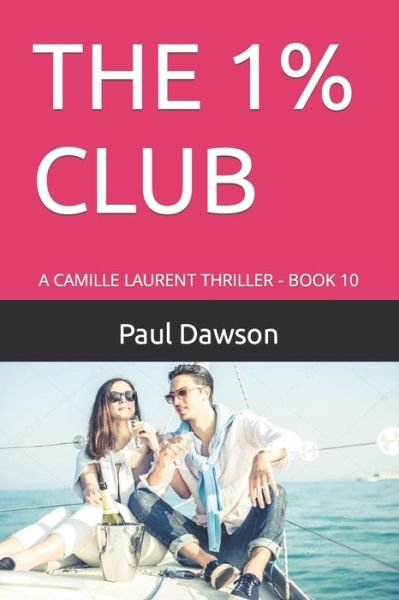 Cover for Paul Dawson · The 1% Club: A Camille Laurent Thriller - Book 10 (Paperback Book) (2021)
